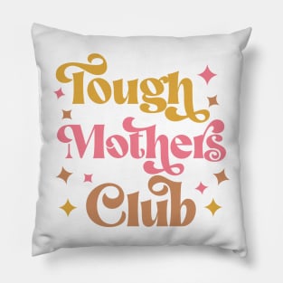 Tough Mothers Club Pillow