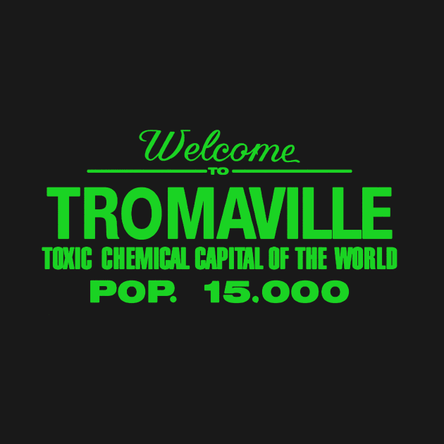 Welcome to Tromaville by Lousy Shirts