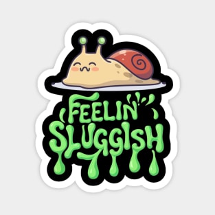 Snail with Feelin’ Sluggish Text T-Shirt Magnet