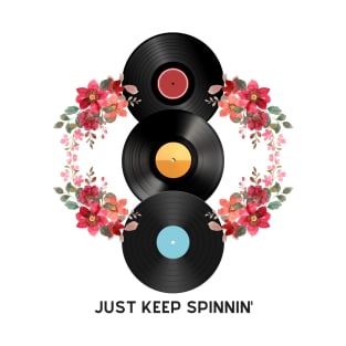 Just Keep Spinnin' T-Shirt