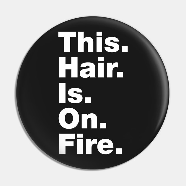 This Hair Is On Fire Pin by thingsandthings