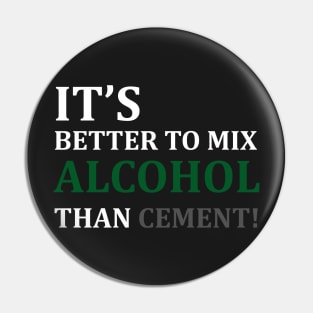 ALCOHOL OR CEMENT T-SHIRT Pin