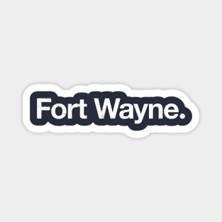 Fort Wayne. Magnet