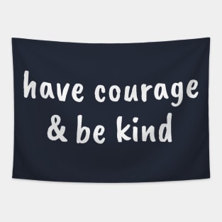 Have Courage & Be Kind Tapestry