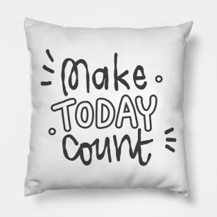 Make today count Pillow