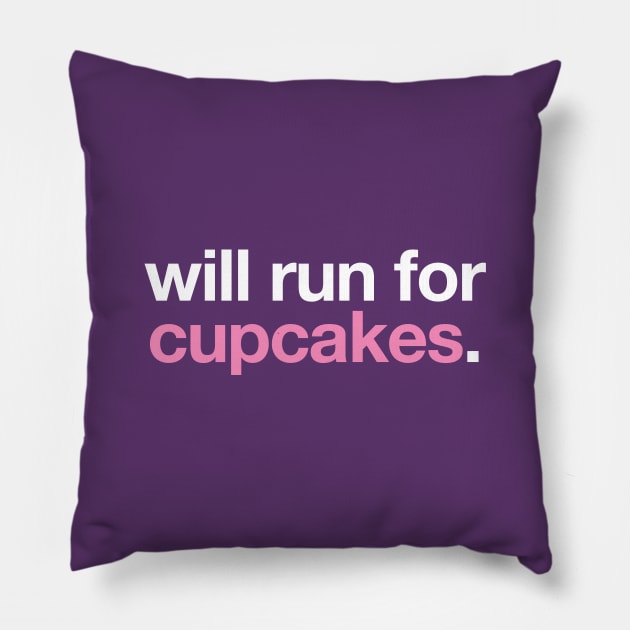 Will Run For Cupcakes Pillow by PodDesignShop