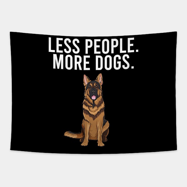 Less People More Dogs German Shepherd Tapestry by EmilyCharlotty