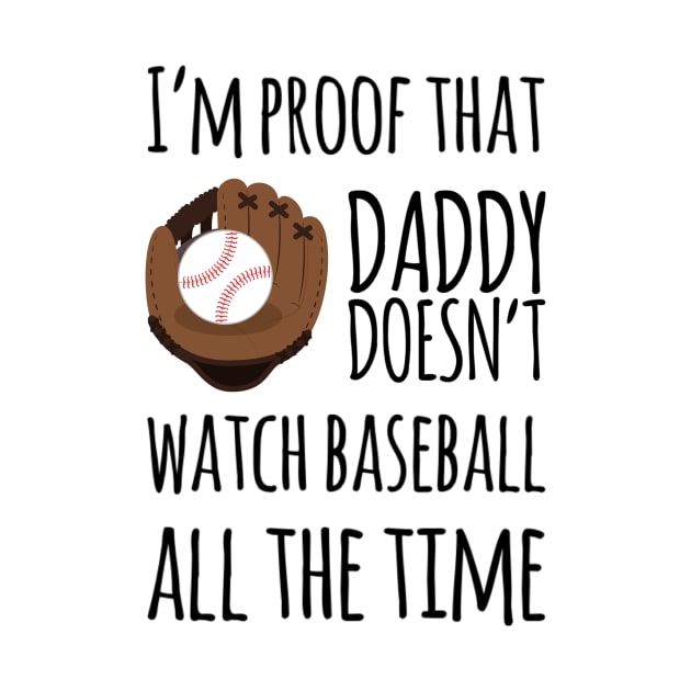 I'm proof that daddy doesn't watch baseball all the time by Ashden