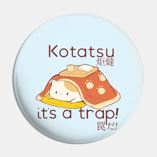 Fat Cat in a Kotatsu it's a trap Pin