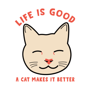 Life is good a cat makes it better T-Shirt