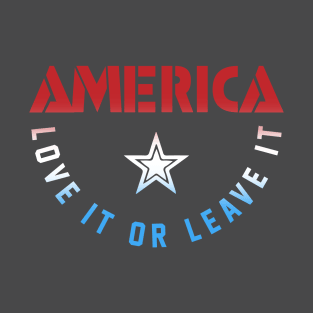 America Love it or Leave it T-Shirt