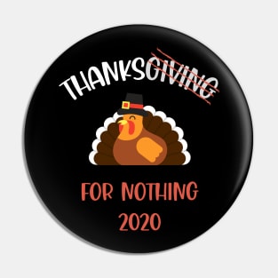 Thanksgiving For Nothing Pin