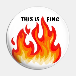 "This is fine" in black with flames in red, orange, and yellow Pin