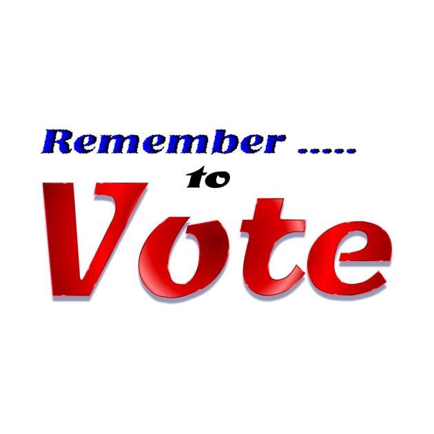 Remember To Vote by Affiliate_brightvibesdesign