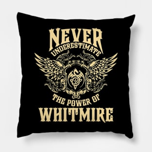 Whitmire Name Shirt Whitmire Power Never Underestimate Pillow