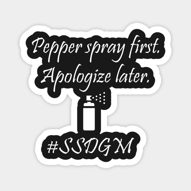 Pepper spray first. Magnet by EarpsplainPod