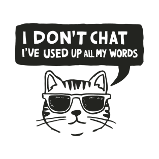 I Dont Chat Ive Used Up All My Words T-Shirt