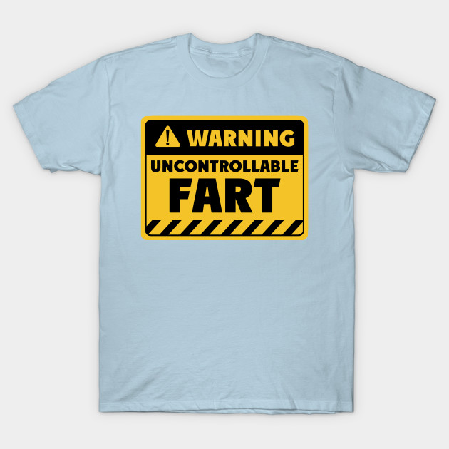 Discover Uncontrollable fart - Uncontrollable Fart - T-Shirt