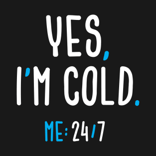 Yes, I'm Cold T-Shirt