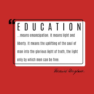 Frederick Douglass Quote on Education T-Shirt