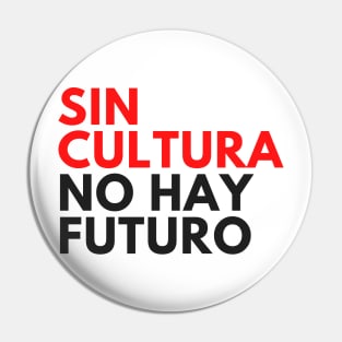 Sin Cultura No Hay Futuro Design Camiseta Pin