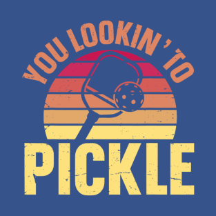 You Lookin' To Pickle Funny Pickleball Lovers T-Shirt