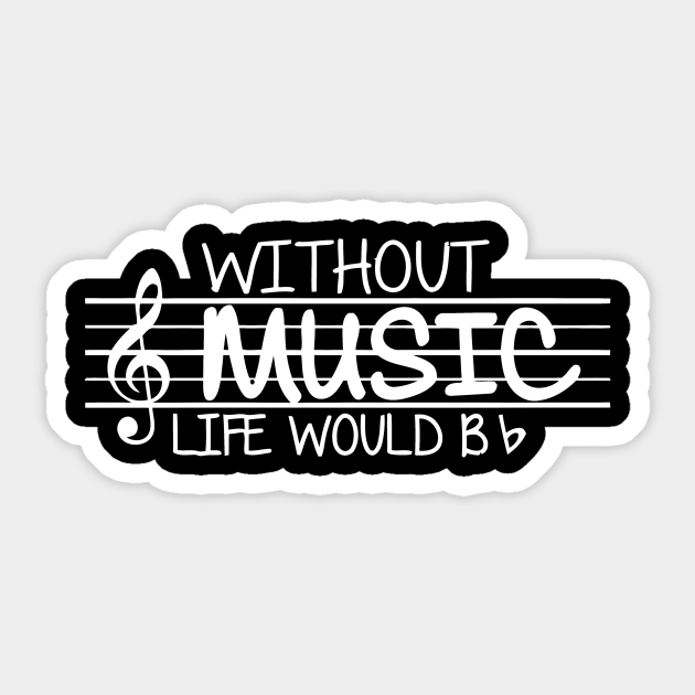 Without Music Life Would Be Flat Without Music Life Would Be Flat Sticker Teepublic