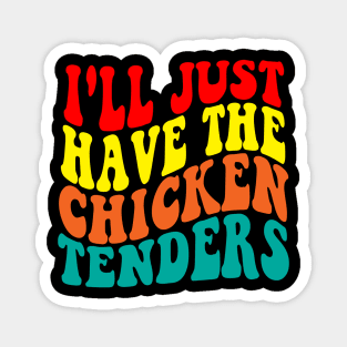 I'll just have the chicken tenders Magnet