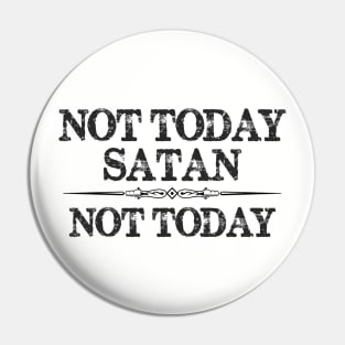 Not Today Satan Not Today T Shirt for Women & Men & Youth Pin