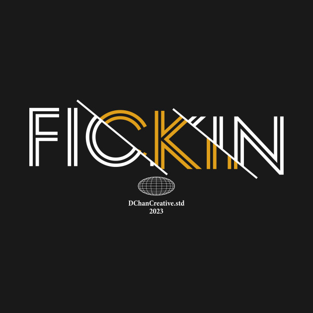 Fickin Modern Streetwear by DChanCeative.Std