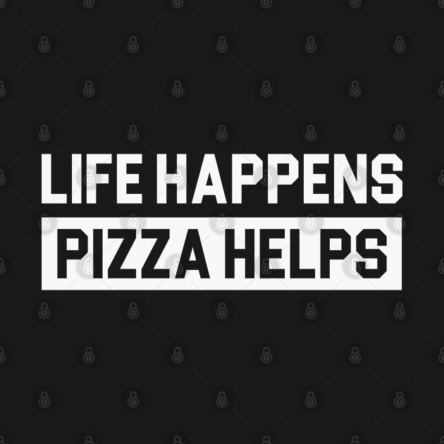 Life Happens Pizza Helps by Venus Complete