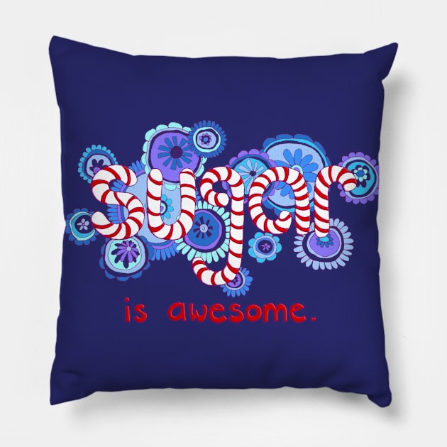 Sugar is Awesome Pillow by micklyn