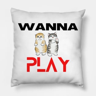 Wanna Play funny cats Pillow