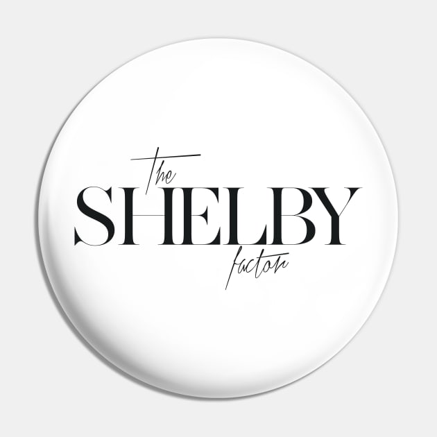 The Shelby Factor Pin by TheXFactor
