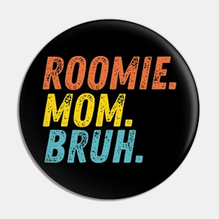 Roomie Mom Bruh Pin