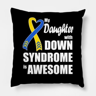 My Daughter with Down Syndrome is Awesome Pillow