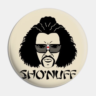 Sho Nuff Pin