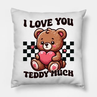 I Love You Teddy Much Pillow