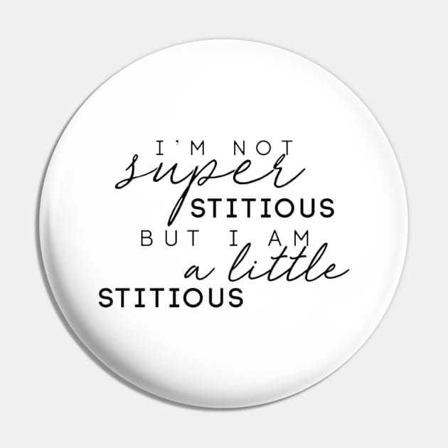 "I'm Not Superstitious, But I Am A Little Stitious" Pin by sunkissed