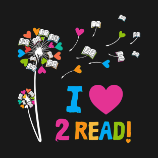 Dandelion I Love To Read Cute Heart Reading 2 read T-Shirt