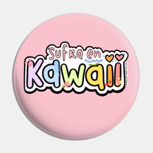 Sufro en Kawaii Pin