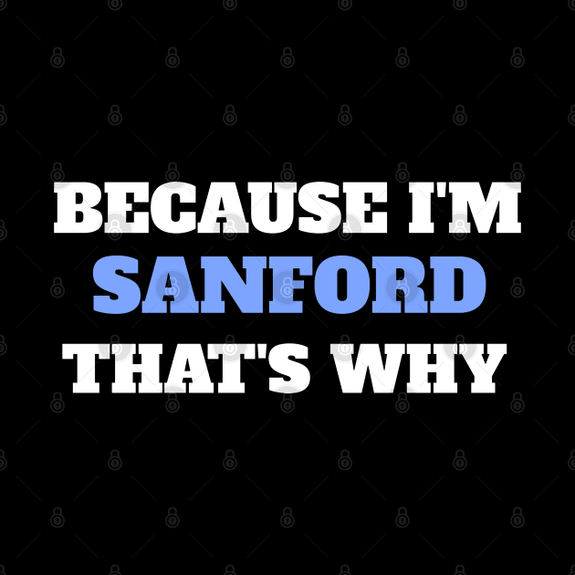 Because I'm Sanford That's Why by Insert Name Here