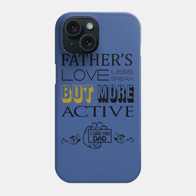 FATHER'S LOVE LESS SPEAK Phone Case by mizanbd