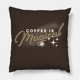 Coffee is Magical Pillow