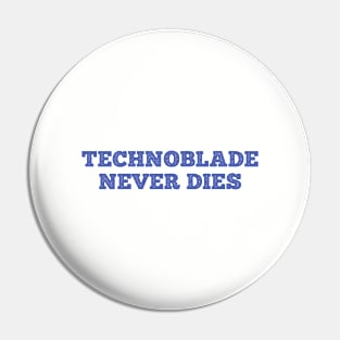 Technoblade never dies (Blue) - Technoblade Pin