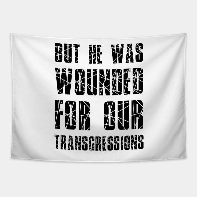 Isaiah 53:5 He Wounded for Our Transgressions Tapestry by BubbleMench