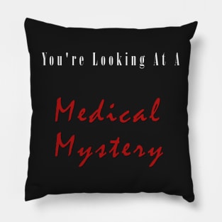 You're Looking At A Medical Mystery Slogan T Shirt Stickers And Others Pillow