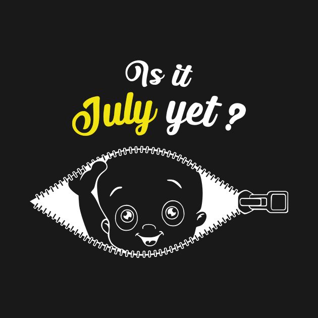 Is it July yet ? | pregnancy by 7D Tshirts