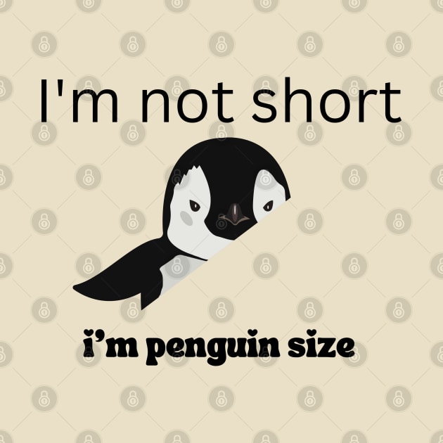 I'm Not Short I'm Penguin Size Cute Penguin Lover Gifts by twitaadesign