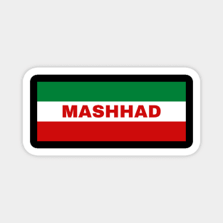 Mashhad City in Iranian Flag Colors Magnet